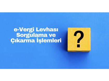 e-Vergi levhası Sorgulama Nasıl Yapılır? e-Vergi Levhası Oluşturma İşlemleri