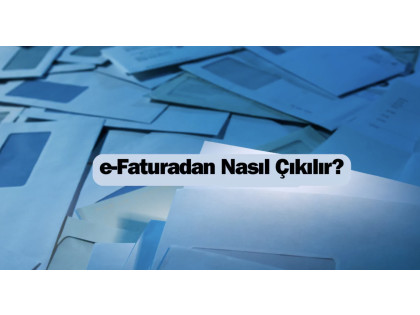 e-Fatura Mükellefiyeti Kapatma İşlemleri